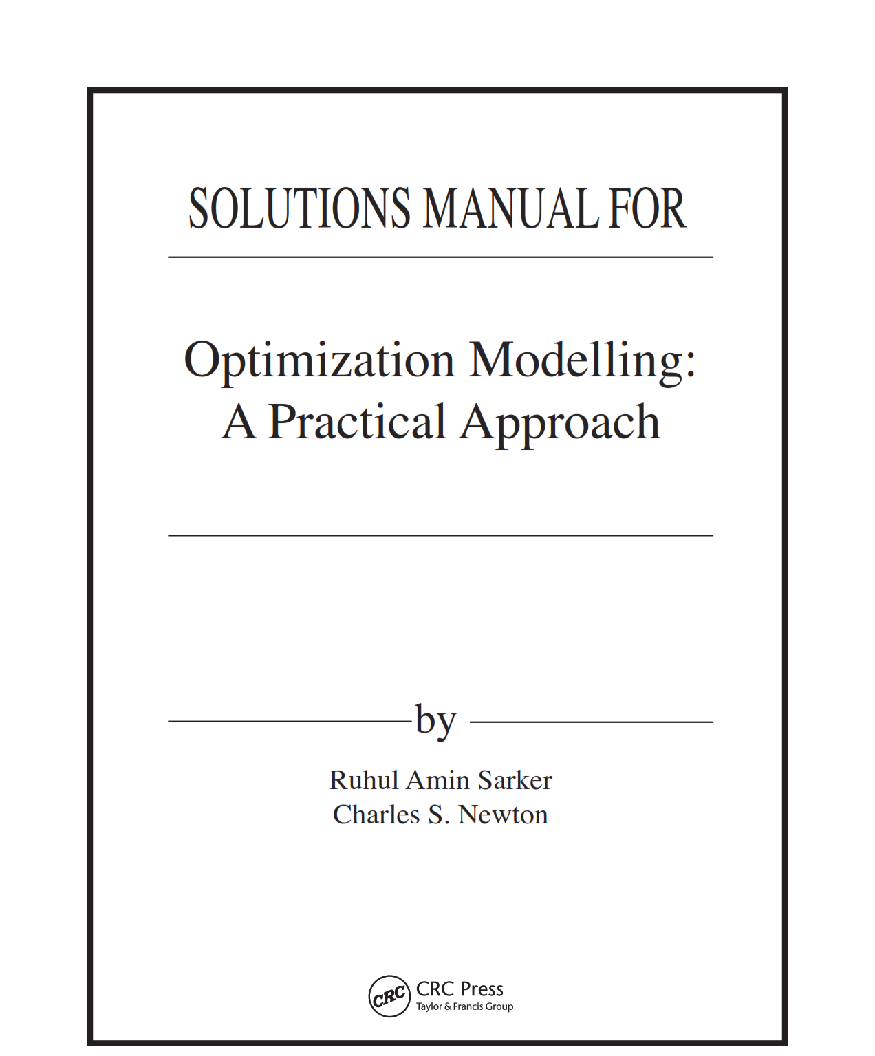 Download free Optimization modelling : a practical approach 1st edition by Sarker & Newton Solution manual pdf | Gioumeh solutions