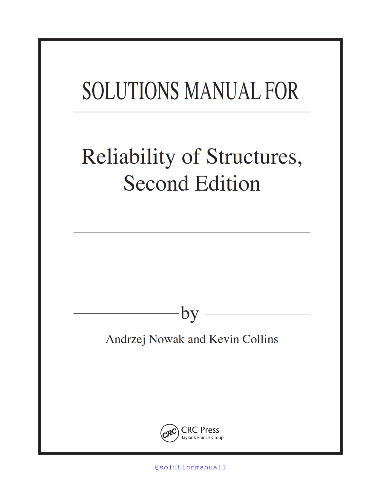 Download free Reliability of Structures 2nd Edition Andrzej S. Nowak & Kevin Collins Solutions Manual pdf | solution