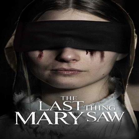 فیلم آخرین چیزی که مری دید - The Last Thing Mary Saw 2021